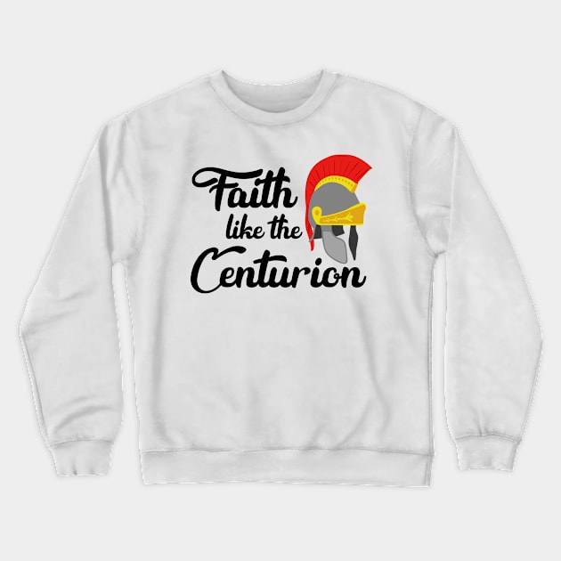 Faith Like The Centurion Crewneck Sweatshirt by CalledandChosenApparel